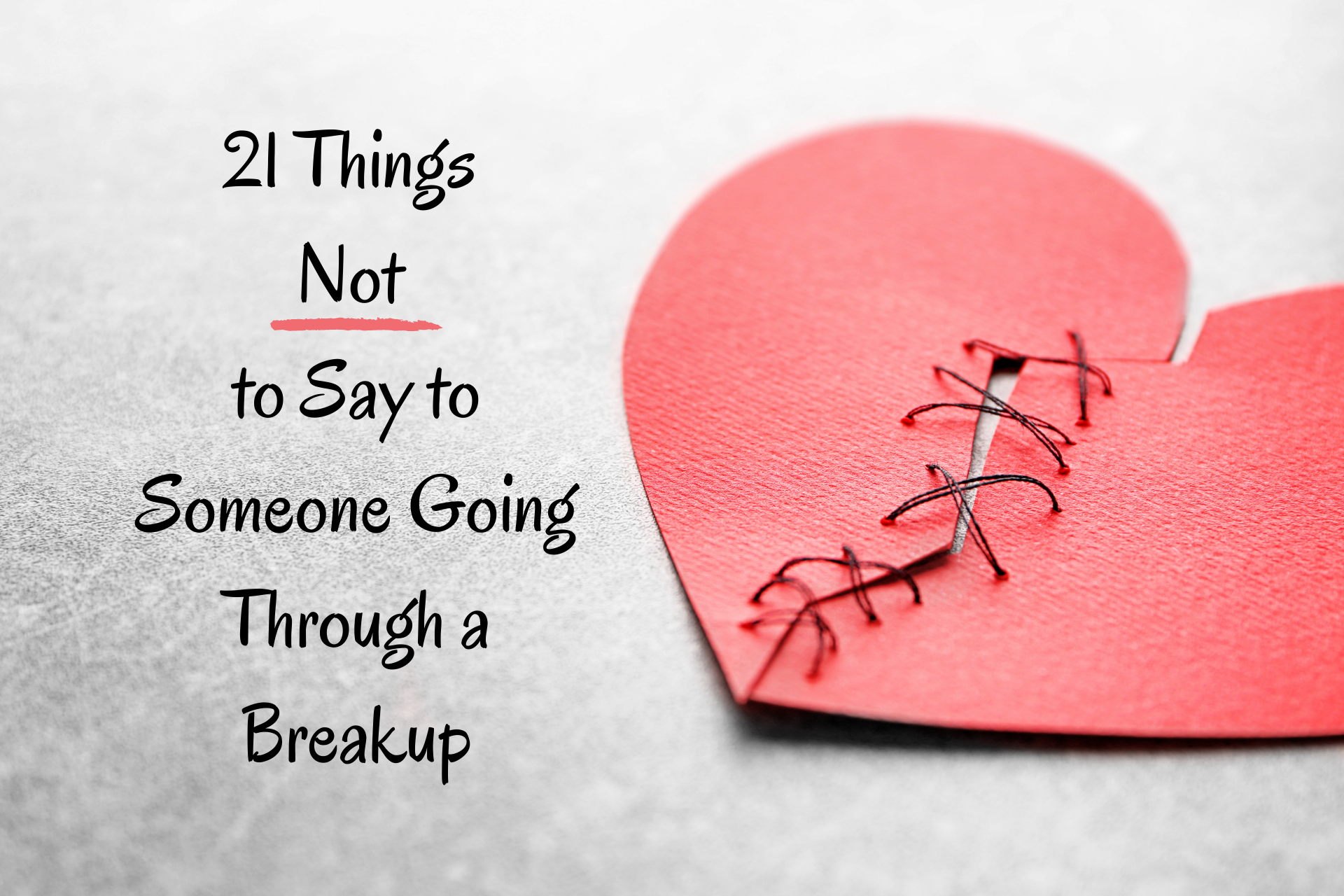 21 Things Not to Say to Someone Going Through a Breakup.