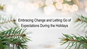 Tips Navigating Holiday changes attitude expectations traditions