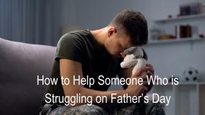 Father Day Grief Child Loss Estranged Abuse How to comfort friend