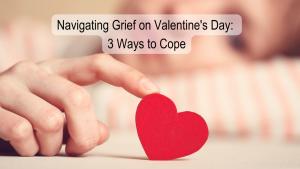 Valentines Day trigger painful grief change emotion traditions loss relationship romantic